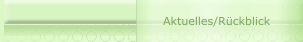 Aktuelles/R&uuml;ckblick